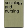 Sociology and Nursing door Peter Morrall