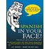 Spanish in Your Face!