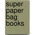 Super Paper Bag Books