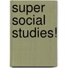 Super Social Studies! by Elizabeth Van Tine