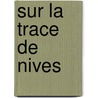 Sur la trace de Nives door Erri De Luca