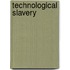 Technological Slavery