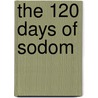The 120 Days of Sodom by Marquis De Sade