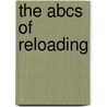 The Abcs of Reloading by Rodney James