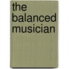 The Balanced Musician by Lesley Sisterhen Mcallister
