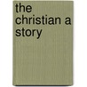 The Christian a Story by Hall Caine