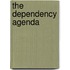 The Dependency Agenda