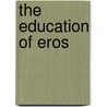 The Education of Eros door Diane Carlson