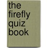 The Firefly Quiz Book door Wayne Wheelwright