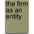 The Firm As An Entity