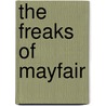 The Freaks of Mayfair door E.F. Benson