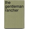 The Gentleman Rancher door Cathy Gillen Thacker