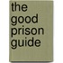 The Good Prison Guide