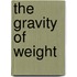 The Gravity of Weight
