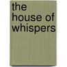 The House of Whispers by William Le Queux
