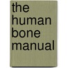 The Human Bone Manual by Tim D. White