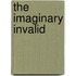 The Imaginary Invalid