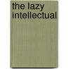 The Lazy Intellectual by James V. Wallace
