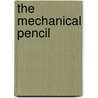 The Mechanical Pencil by Luke Strongman