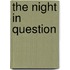 The Night in Question