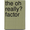 The Oh Really? Factor door Peter Hart