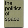The Politics of Space door Eligar Sadeh