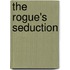 The Rogue's Seduction