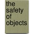 The Safety of Objects