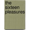 The Sixteen Pleasures door Robert Hellenga