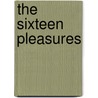 The Sixteen Pleasures by Robert Hellenga