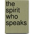 The Spirit Who Speaks