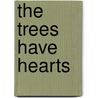 The Trees Have Hearts door Keana Texeira