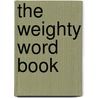 The Weighty Word Book by Paul M. Levitt