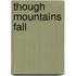Though Mountains Fall