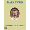 Tom Sawyer, Detective door Samuel Clemens