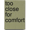 Too Close for Comfort door Jessica Matthews