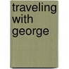 Traveling with George by Portenlanger