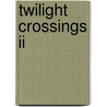 Twilight Crossings Ii door Sheri McGathy