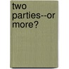 Two Parties--Or More? door Sandy Maisel