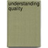 Understanding Quality
