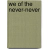 We of the Never-Never by Jeannie Mrs Aeneas' Gunn