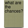 What Are the Chances? by Evelyn Shipp
