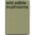 Wild Edible Mushrooms