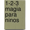 1-2-3 Magia Para Ninos by Tracy M. Lewis