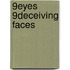 9eyes 9deceiving Faces