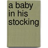 A Baby in His Stocking by Hayley Gardner