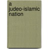 A Judeo-Islamic Nation door Thomas Ph.D. Mates