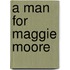 A Man for Maggie Moore