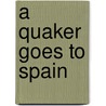 A Quaker Goes to Spain door H. L Woolfley