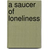A Saucer of Loneliness door Theodore Sturgeon